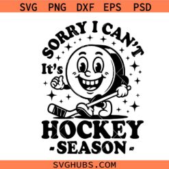 Sorry I Can’t It’s Hockey Season SVG, Funny Hockey Quote svg, Sarcastic Hockey svg