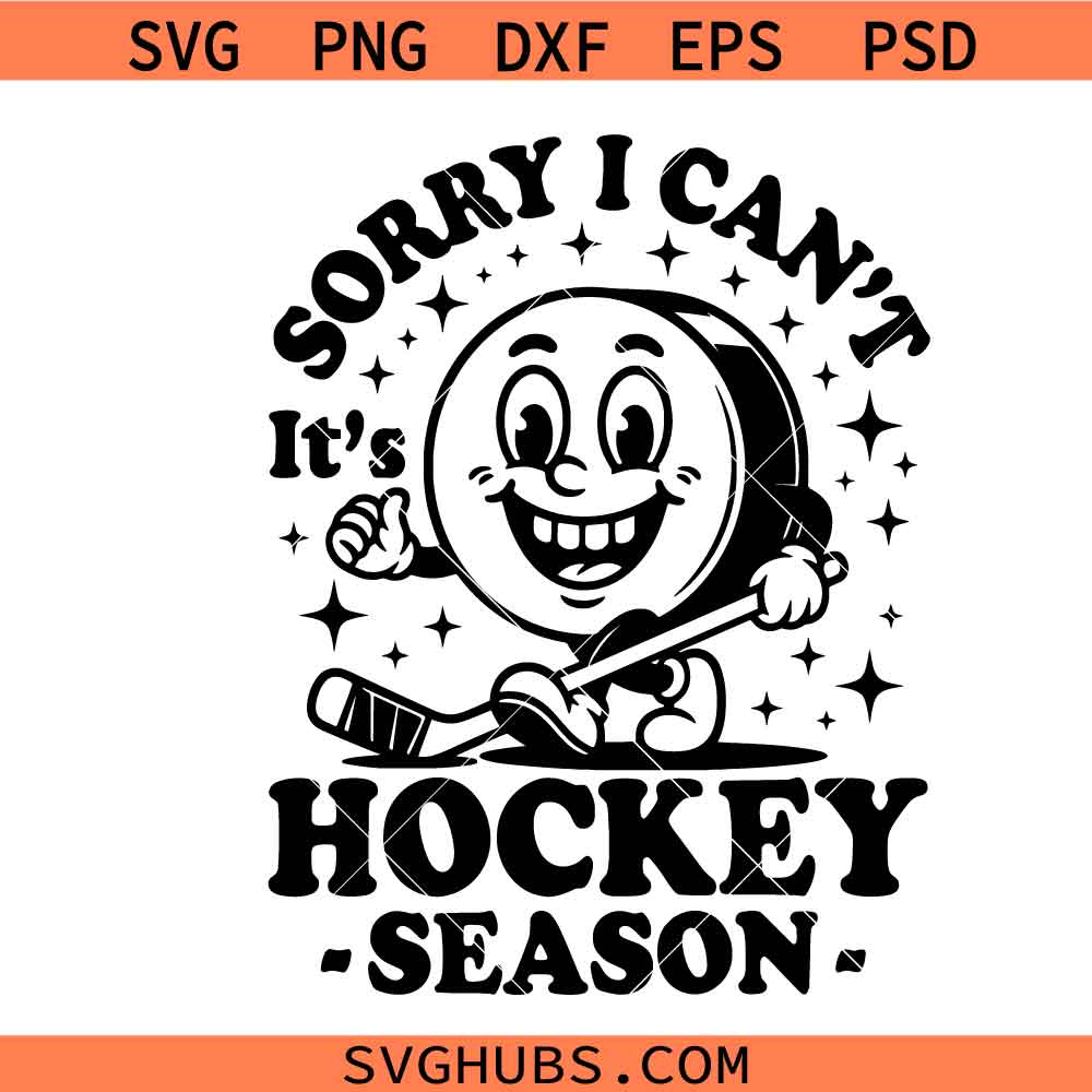 Sorry I Can’t It’s Hockey Season SVG, Funny Hockey Quote svg, Sarcastic Hockey svg