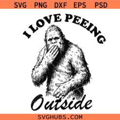 I Love Peeing Outside SVG PNG, Humorous Outdoor svg, Camper and Nature Svg, Funny Assquatch Png svg