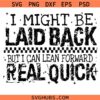 I Might Be Laid Back But I Can Lean Forward Real Quick Svg Png, Sarcastic Shirt For Women Svg Png