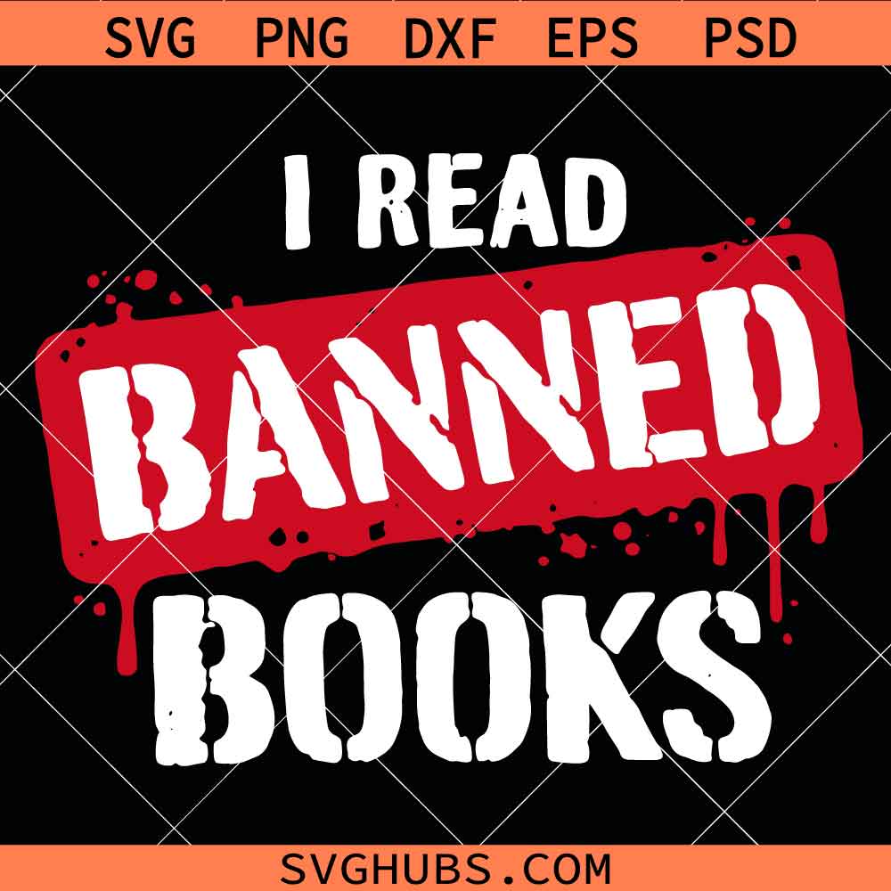 I Read Banned Books Intellectual Rebel Svg Png, Booktok Svg Png, Book Lover Svg Png, Bookish Svg Png