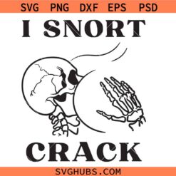 I Snort Crack Svg, I Snort Crack Skeleton Skull Butt Svg, Funny Spooky Halloween S
