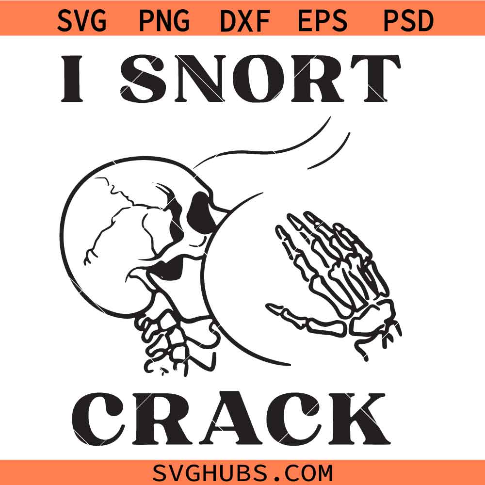 I Snort Crack Svg, I Snort Crack Skeleton Skull Butt Svg, Funny Spooky Halloween S