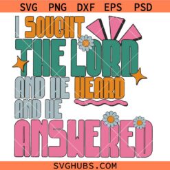 I Sought The Lord And He Heard And Answered Png, Christian shirt Svg, Bible verse Svg Png