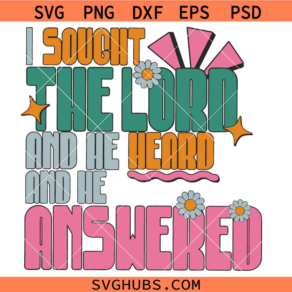 I Sought The Lord And He Heard And Answered Png, Christian shirt Svg, Bible verse Svg Png