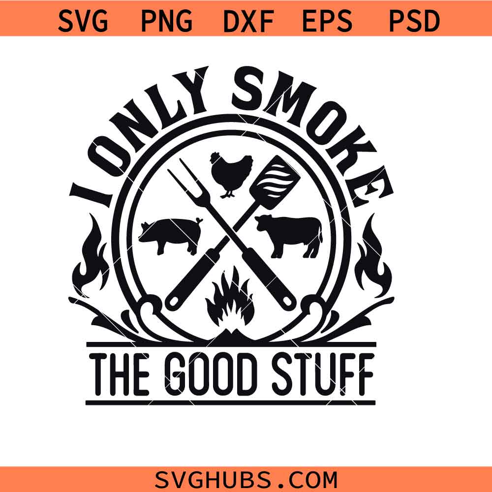 I only smoke the good stuff svg, Farmer life svg