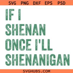 If I Shenan Once Ill Shenanigan Png, Funny St Patricks Day Png, St Patricks Day Png