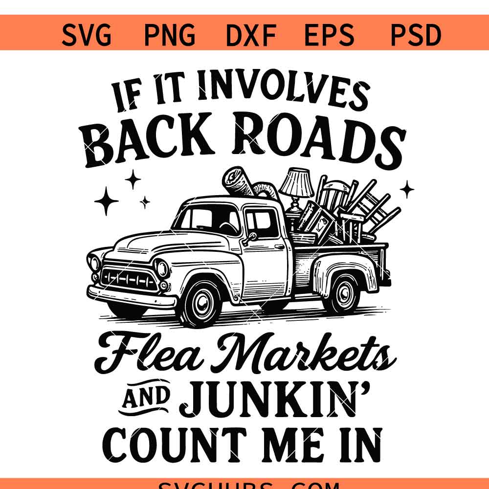 If It Involves Back Roads Flea Markets And Junkin' Count Me In Svg Png, Junkin Queen Svg Png, Thrifting Antiques Svg
