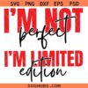 I'm Not Perfect I'm Limited Edition SVG, Self Love svg, You Matter Always SVG, Positivity SVG