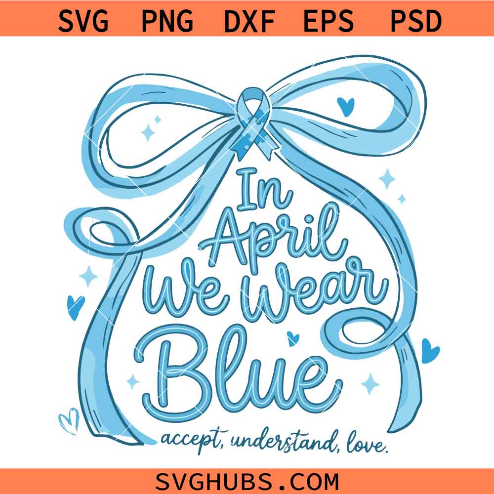 In April We Wear Blue Svg Png, Autism Awareness Coquette Bow Svg, Autism Awareness Svg