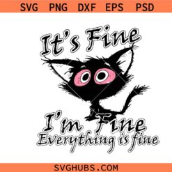 It's fine I'm fine everything is fine SVG, It's fine I'm fine PNG SVG, It's fine cat SVG, I am fine Svg