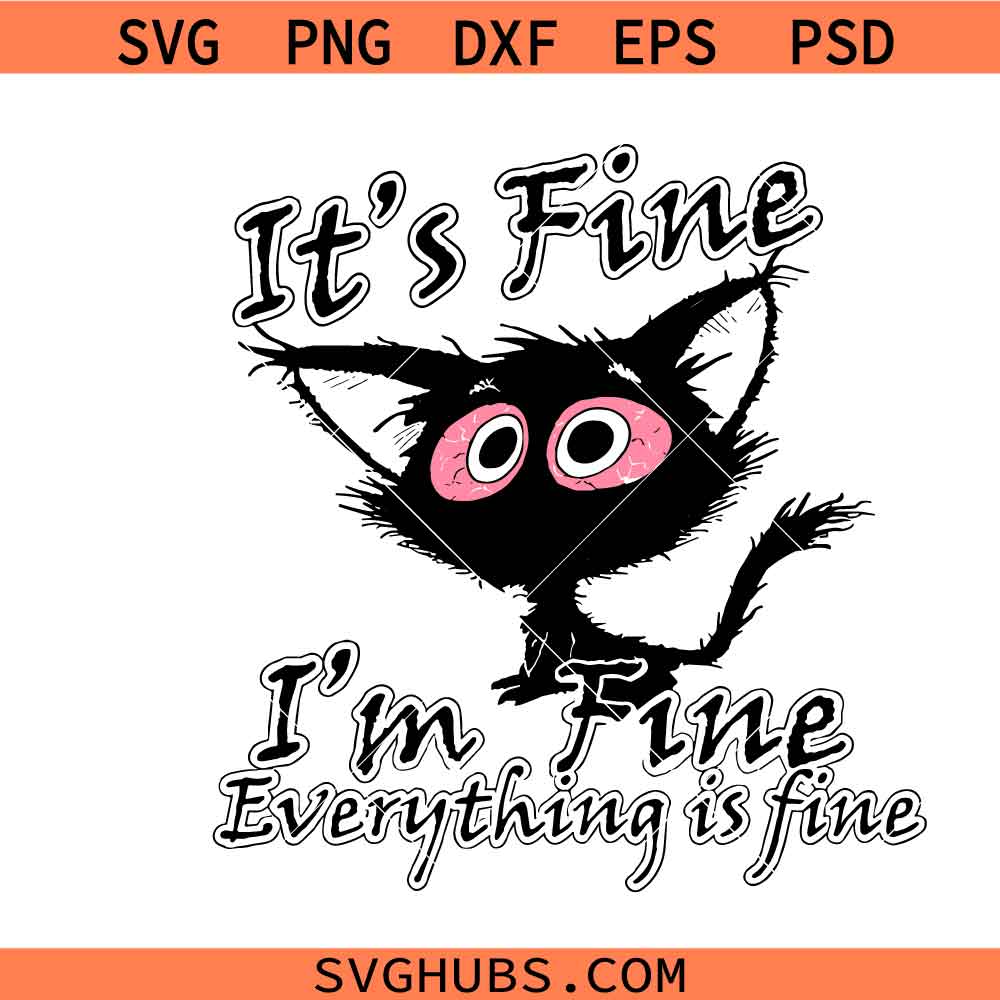 It's fine I'm fine everything is fine SVG, It's fine I'm fine PNG SVG, It's fine cat SVG, I am fine Svg