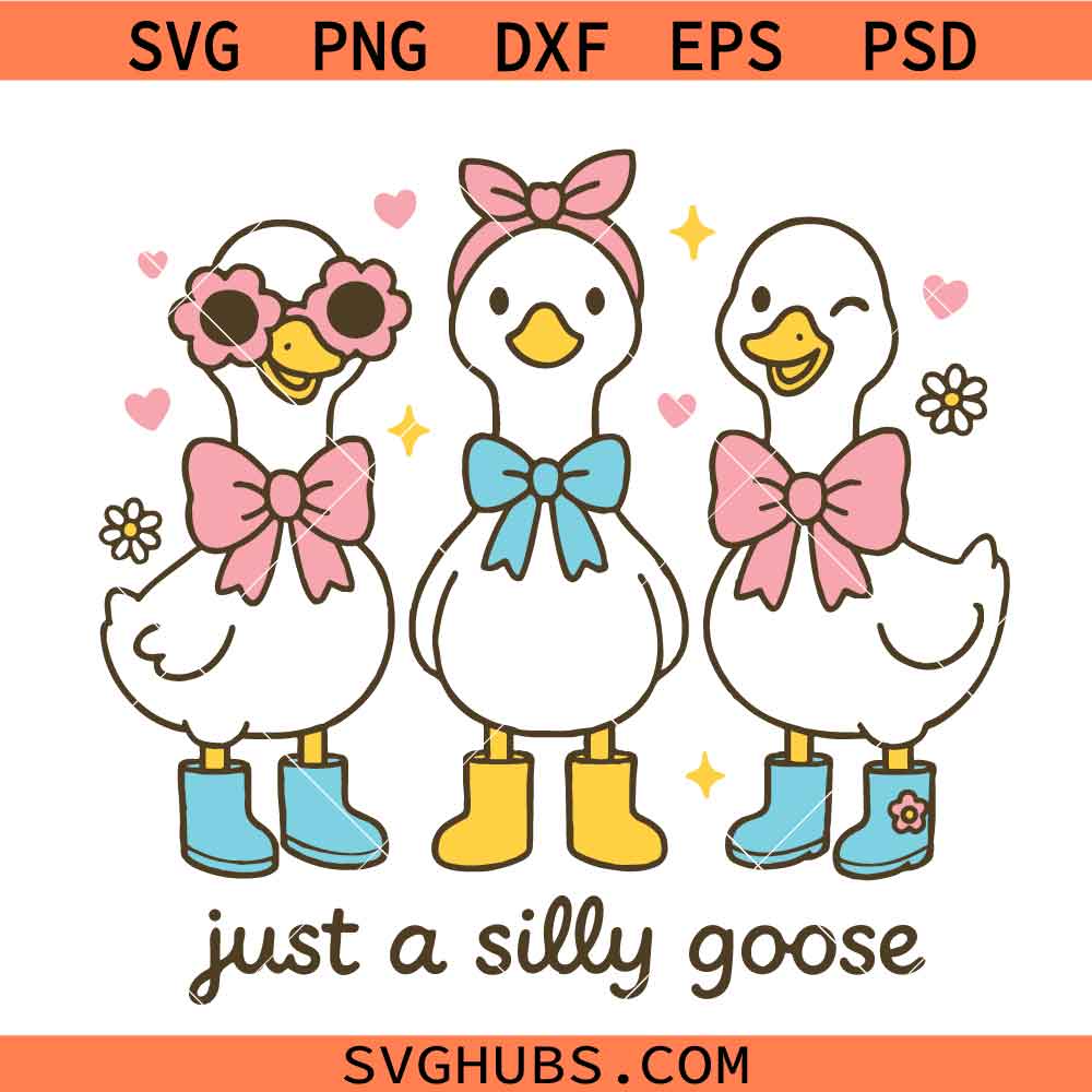 Just a Silly Goose SVG, Funny Goose Shirt SVG, Silly Goose Svg