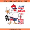 Just Here To Bang Svg, 4th of July SVG, Fourth of July Svg