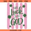 Not Luck Just God Clover svg png, Christian St Patricks Day svg png