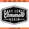 Make Sense Common Again SVG, Adult Humor Svg, Funny Mental Health Svg