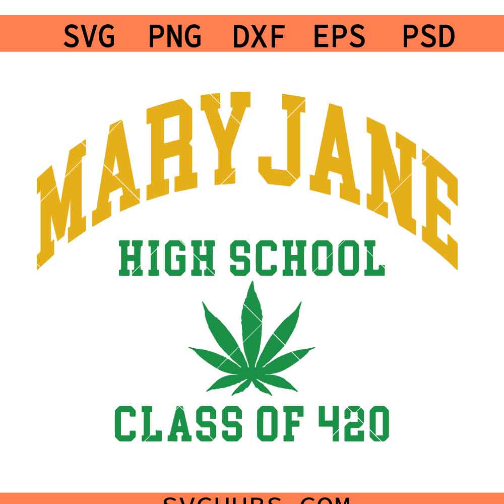 Mary Jane Highschool Class Of 420 Svg, Class Of 420 Svg, 420 Svg