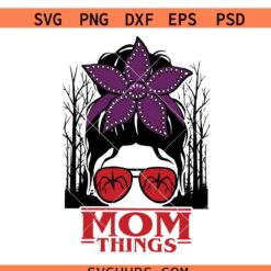 Mom Things Svg, Stranger Things Mom Svg, Demogorgon Mom Things Svg