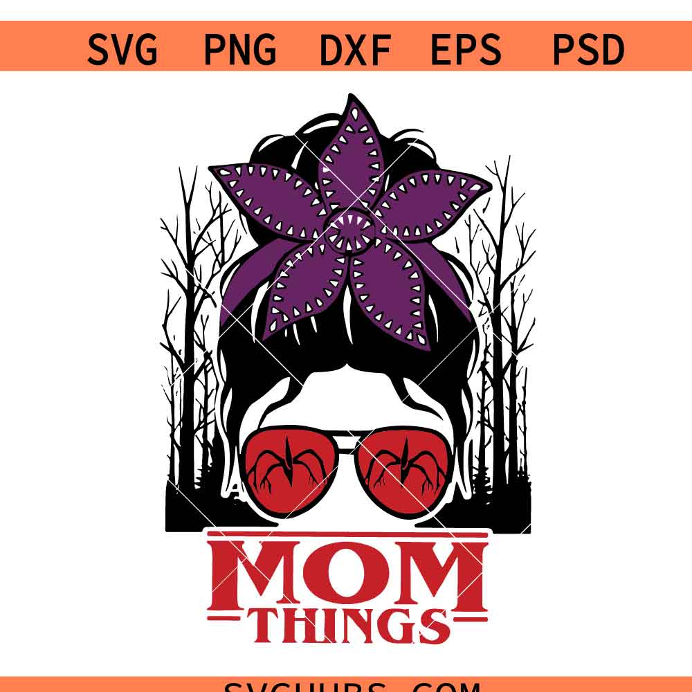Mom Things Svg, Stranger Things Mom Svg, Demogorgon Mom Things Svg