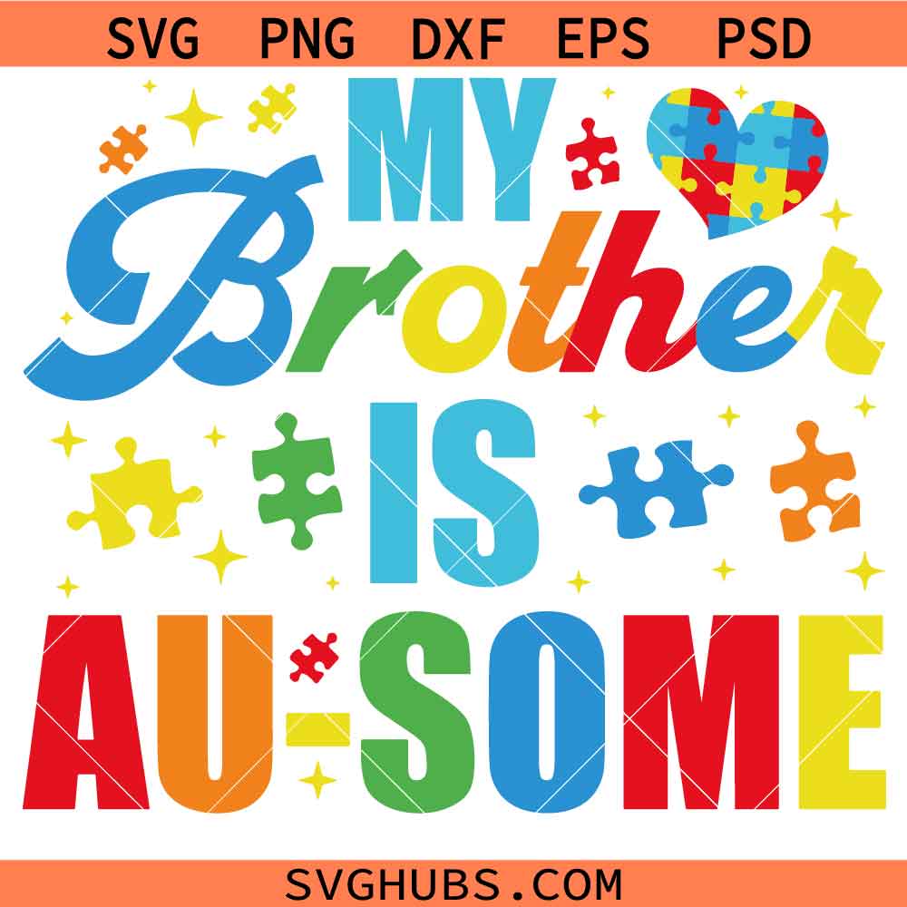My Brother Is Au-Some svg, Au-Some Svg, Autism Awareness Svg, Autism Quote Svg, Autism Support svg