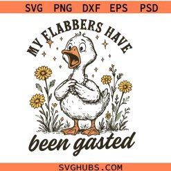 My Flabbers Have Been Gasted svg, Sarcastic Goose Humor svg, Gag Gift Rude Goose Mood Snarky Animal svg