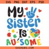 My Sister Is Au-some Svg Png, Au-Some Svg, Autism Awareness Svg, Autism Quote Svg, Autism Support svg