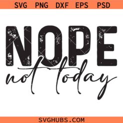 Nope Not Today Svg Png, Tomorrow Either Svg Png, Sarcastic Svg Png, Mom Life Svg Png