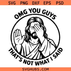Omg You Guys That’s Not What I Said Svg, Christian Svg, Omg You Guys That’s Not What I Said Shirt Design Svg