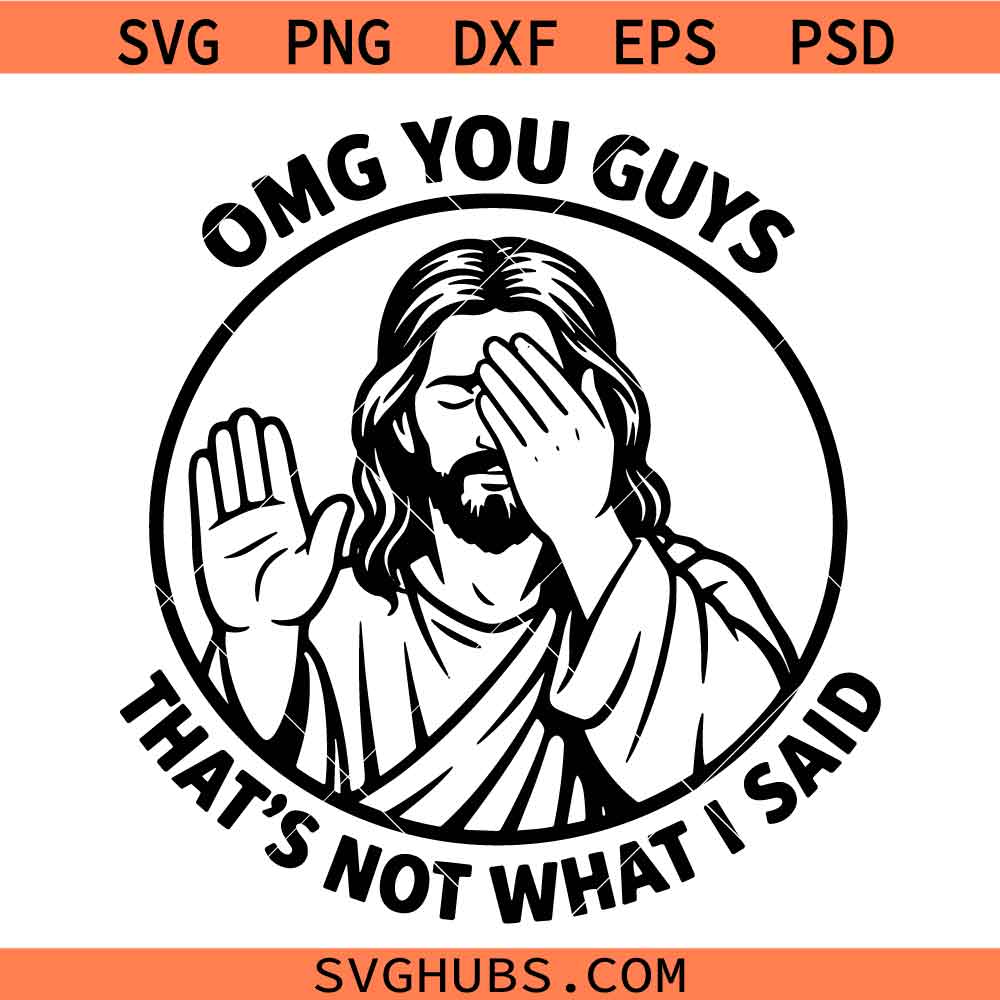 Omg You Guys That’s Not What I Said Svg, Christian Svg, Omg You Guys That’s Not What I Said Shirt Design Svg