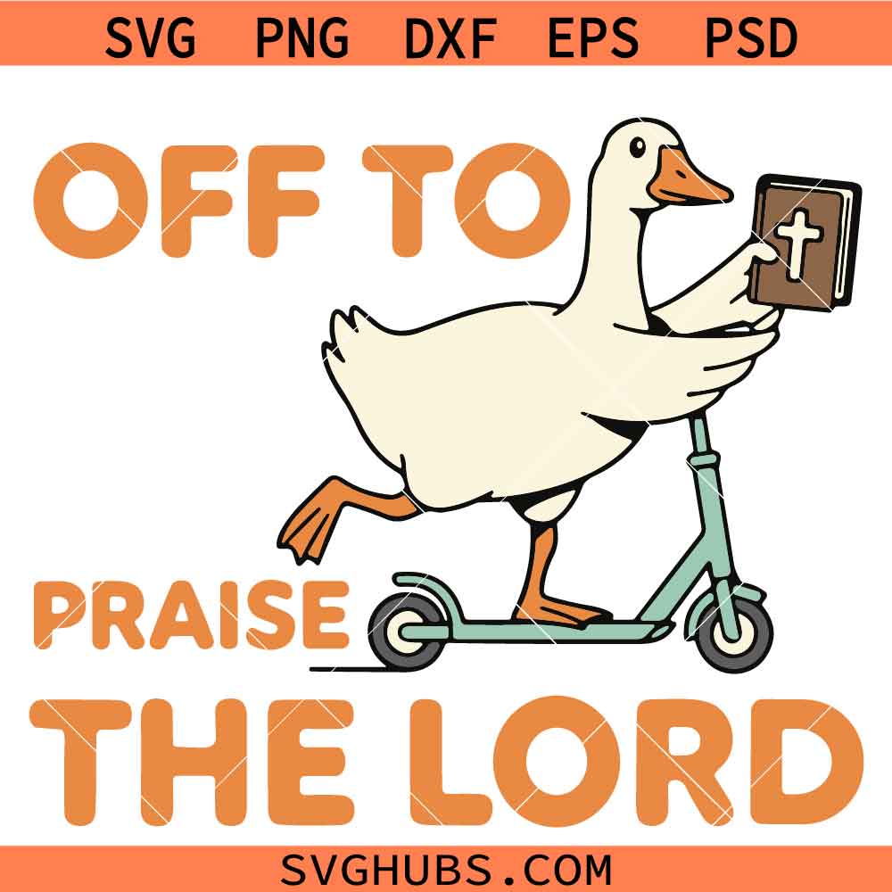 Off To Praise The Lord Goose Svg, Funny Christian Goose Svg, Faith Humor Svg