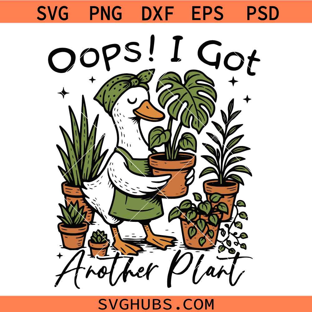 Oops I Got Another Plant Goose Svg Png, Funny Plant Lover Svg, Funny Duck Plant Lover Svg