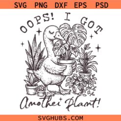 Oops I Got Another Plant Goose SVG, Funny Plant Lover SVG, Sarcastic Meme SVG
