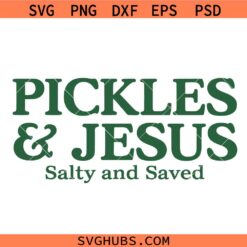 Pickles and Jesus Salty and Jesus SVG, Funny Christian Shirt SVG, Introverted Christian SVG