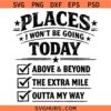 Places I Won’t Be Going Today Svg, Snarky Sarcastic Quote Svg, Mental Health Svg