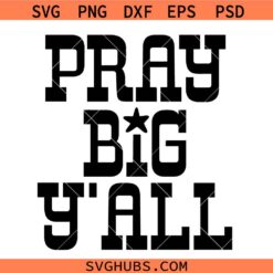 Pray Big Y'all SVG, Funny Christian Design Svg, Religious SVG