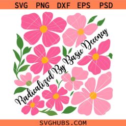 Radicalized by Basic Decency Svg Png, Anti Trump Protest Svg Png, Democratic Liberal Leftist Svg Png