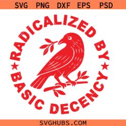 Radicalized by Basic Decency Svg Png, Liberal Svg Png, Social Justice Svg Png, Equality Svg Png