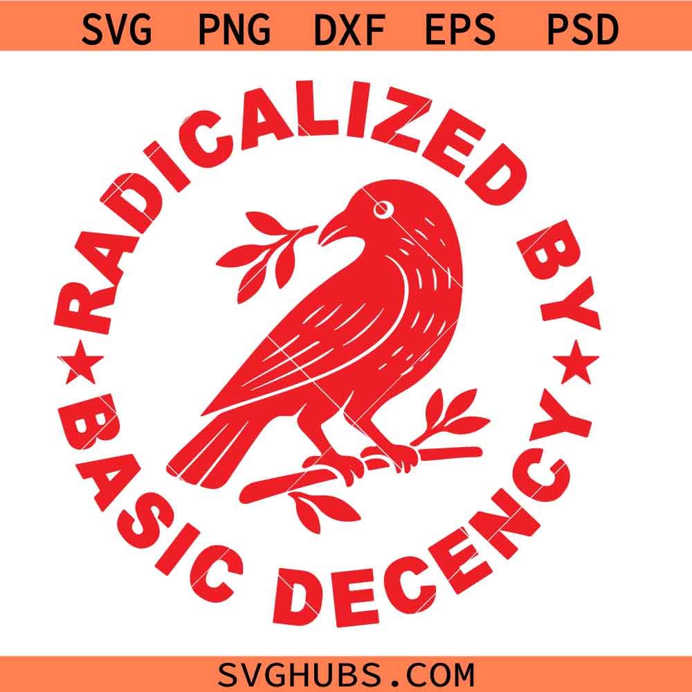 Radicalized by Basic Decency Svg Png, Liberal Svg Png, Social Justice Svg Png, Equality Svg Png