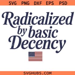 Radicalized by Basic Decency Svg Png, Social Justice Svg Png Human Rights Svg Png, Political Svg Png