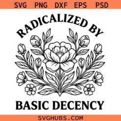 Radicalized by Basic Decency Svg Png, Floral Awareness Svg Png, Human Rights Svg Png
