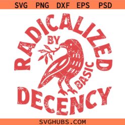 Radicalized by Basic Decency Svg, Radicalized Feminist Activist Svg, Floral Feminist Activist Svg