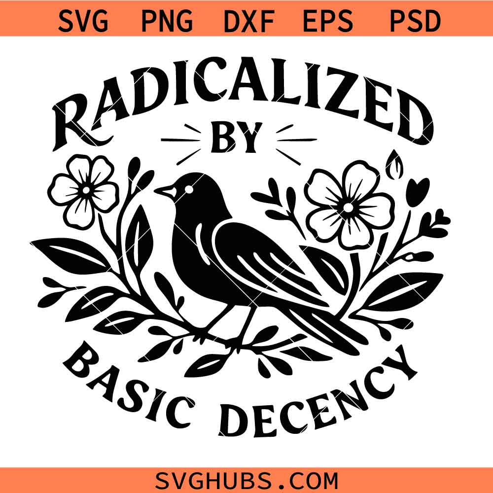 Radicalized by Basic Decency Svg Png, Equality Svg Png, Liberal Svg Png, Social Justice Svg Png