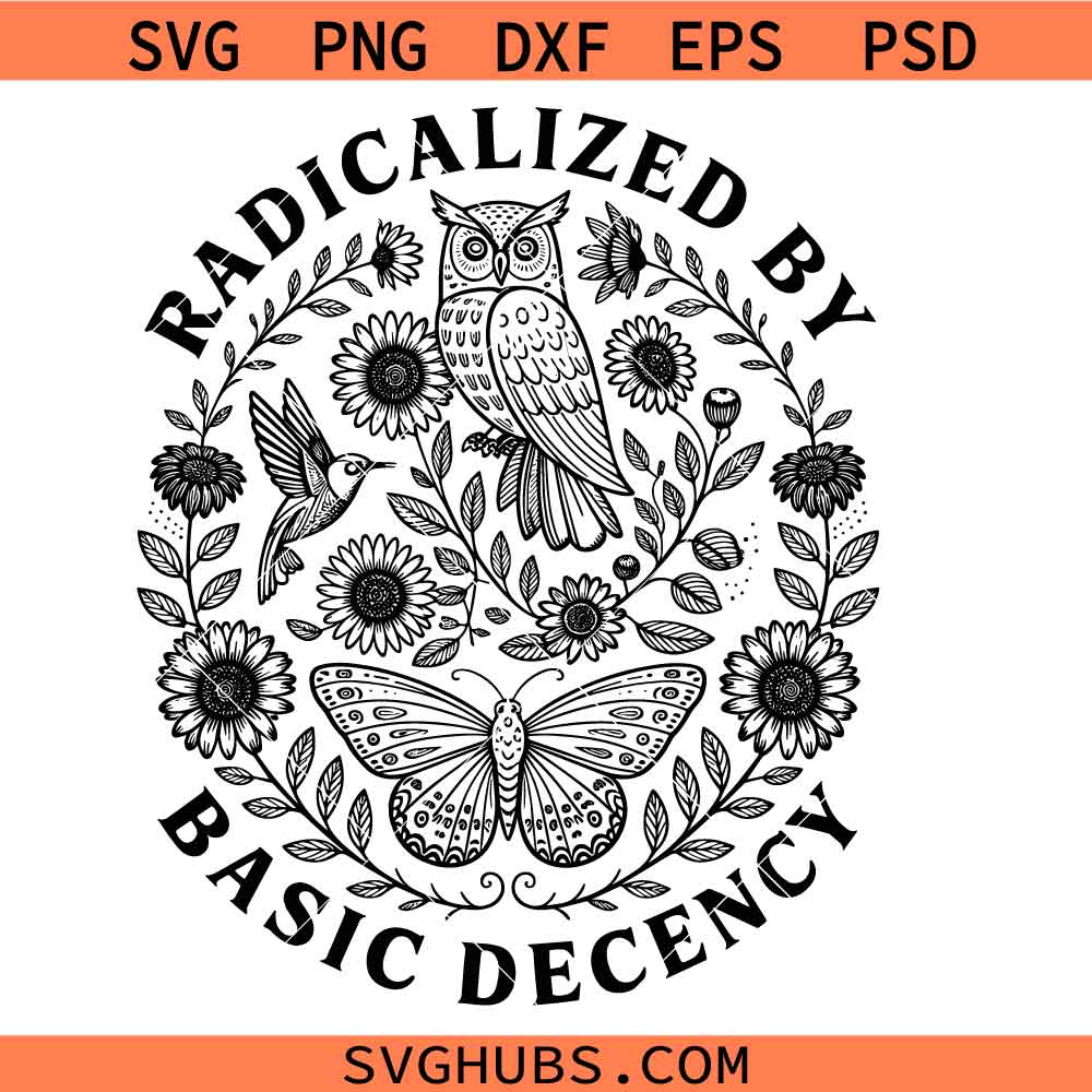 Radicalized by Basic Decency Svg Png, Political Protest Svg Png, Feminist Activist Svg Png