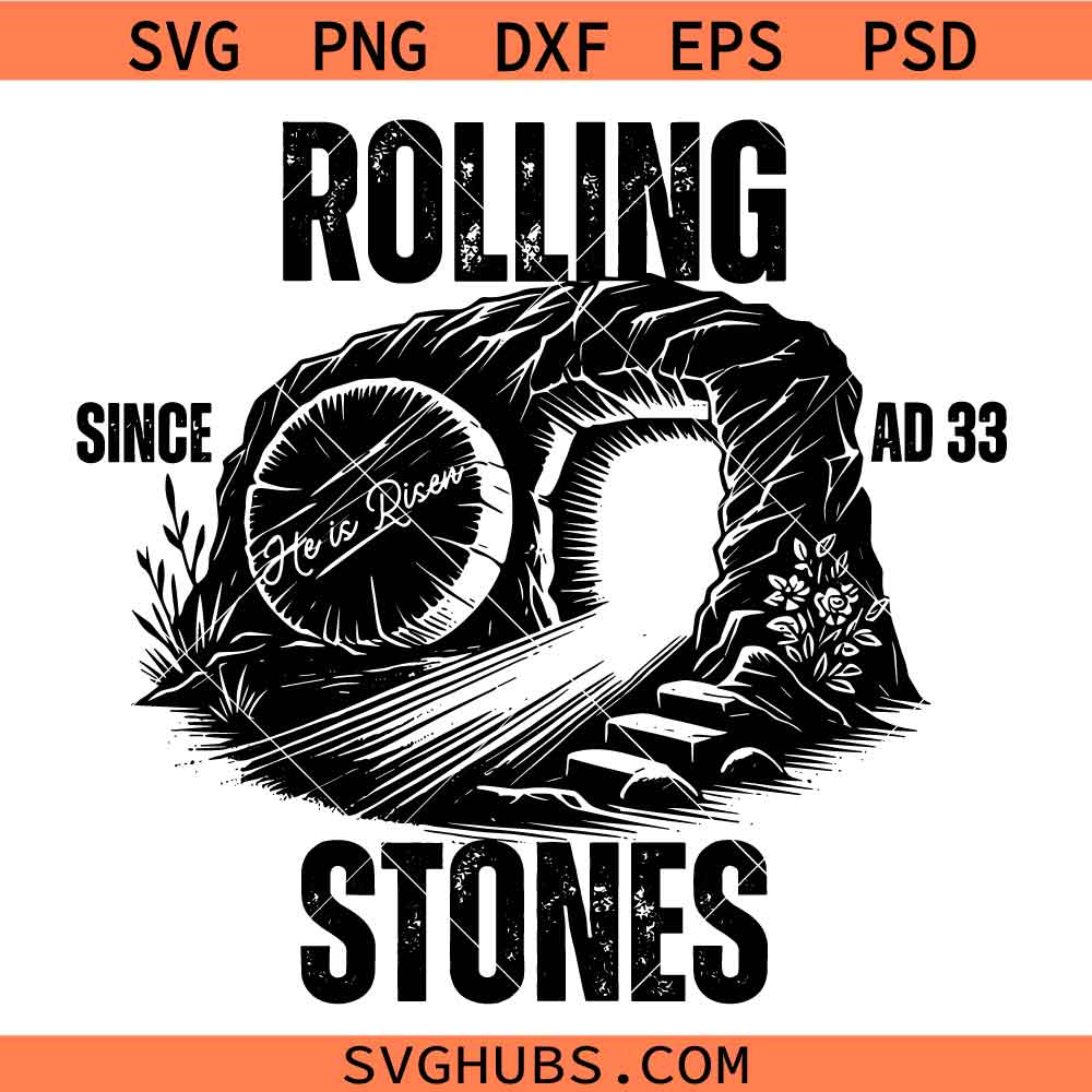 Rolling Stones Since AD 33 Svg Png, He Is Risen Svg Png, Easter Svg Png, Resurrection Svg Png
