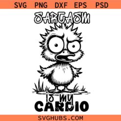 Sarcasm is my cardio SVG, Sarcastic SVG, Funny Chick SVG, Sarsasm SVG