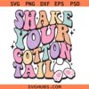Shake Your Cotton Tail Svg, Easter Vibes Svg, Easter Svg