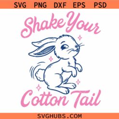 Shake Your Cotton Tail Svg, Easter Bunny Svg, Easter Vibes Svg