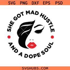 She Got Mad Hustle And A Dope Soul SVG, Boss lady svg, Girl boss svg, Woman boss svg