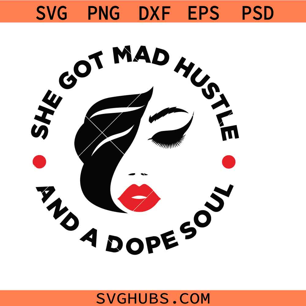 She Got Mad Hustle And A Dope Soul SVG, Boss lady svg, Girl boss svg, Woman boss svg