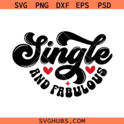 Single and Fabulous svg, Love svg, Heart SVG